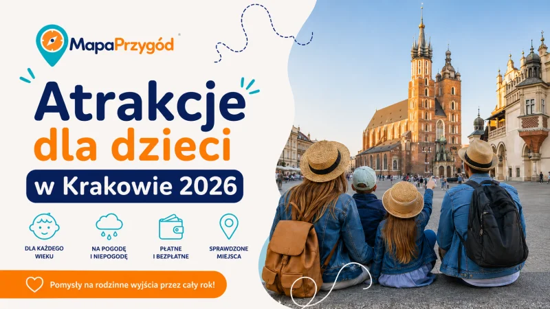 Atrakcje dla dzieci w Krakowie 2026