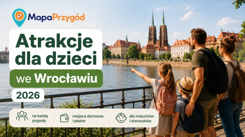 Atrakcje dla dzieci we Wrocławiu 2026