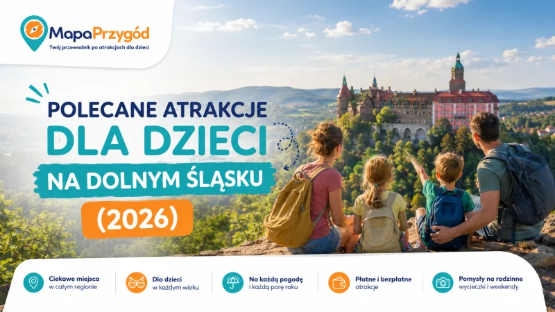 Polecane atrakcje dla dzieci na Dolnym Śląsku (2026)