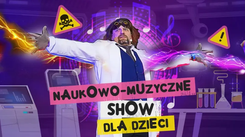 Warszawa I NAUKOWO-MUZYCZNE SHOW DLA DZIECI - Szaleni Naukowcy