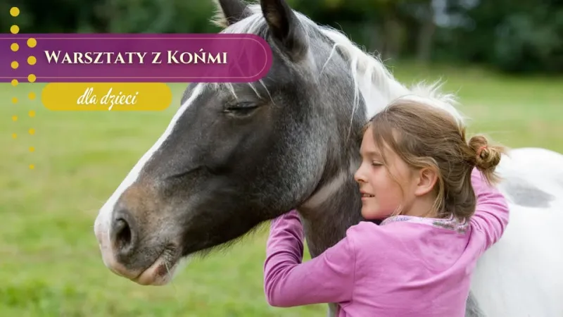 Wakacyjne warsztaty z końmi dla dzieci